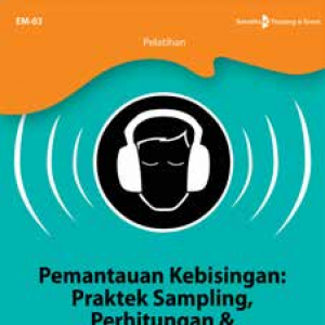 Pemantauan Kebisingan: Praktek Sampling, Perhitungan dan Pengelolaan
